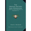 The Orphan Battery And Operations: 128th U.S. Field Artillery, 1st Missouri F. A. - Paperback