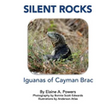 Silent Rocks: Iguanas of Cayman Brac - Paperback