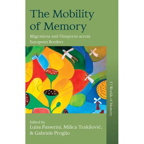 The Mobility of Memory: Migrations and Diasporas Across European Borders - Paperback