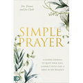 Simple Prayer: A Guided Journal to Quiet Your Soul, Connect with God, and Abide in His Presence - Paperback