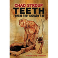 Teeth Where They Shouldn't Be - Paperback