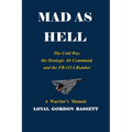 Mad as Hell: The Cold War, the Strategic Air Command, and the FB-111A Bomber - Paperback