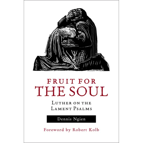 Fruit for the Soul: Luther on the Lament Psalms - Paperback