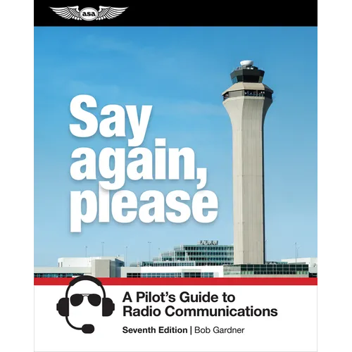 Say Again, Please: A Pilot's Guide to Radio Communications - Paperback