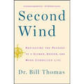 Second Wind: Navigating the Passage to a Slower, Deeper, and More Connected Life - Paperback
