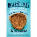 The Baseball Codes: Beanballs, Sign Stealing, and Bench-Clearing Brawls: The Unwritten Rules of America's Pastime - Paperback