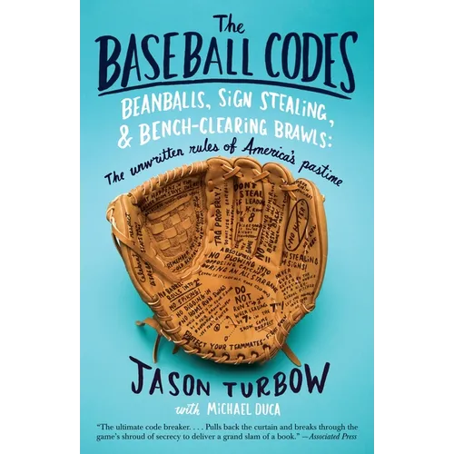 The Baseball Codes: Beanballs, Sign Stealing, and Bench-Clearing Brawls: The Unwritten Rules of America's Pastime - Paperback