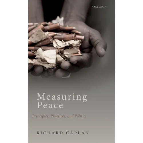 Measuring Peace: Principles, Practices, and Politics - Hardcover
