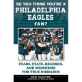 So You Think You're a Philadelphia Eagles Fan?: Stars, Stats, Records, and Memories for True Diehards - Paperback
