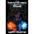 The Supernormal Legacy: Book 2: Root - Paperback