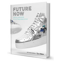 Future Now: Virtual Sneakers to Cutting-Edge Kicks - Hardcover