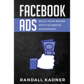 Facebook Ads: Build Your Brand With Facebook Advertising - Paperback