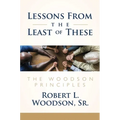 Lessons from the Least of These: The Woodson Principles - Hardcover