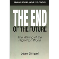 The End of the Future: The Waning of the High-Tech World - Paperback