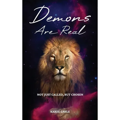 Demons Are Real, Not Just Called, But Chosen - Hardcover