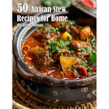 50 African Stew Recipes for Home - Paperback