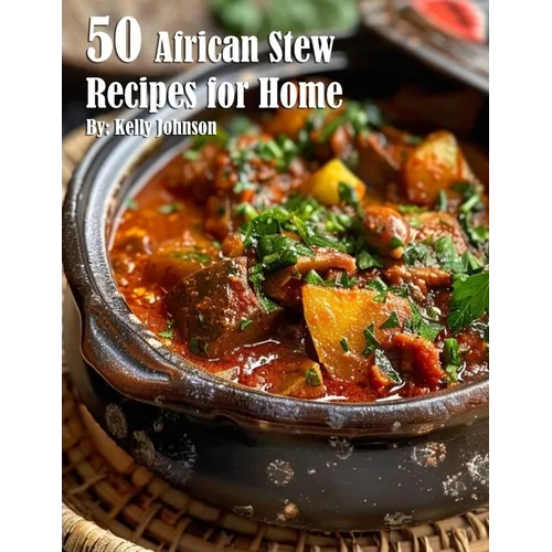 50 African Stew Recipes for Home - Paperback