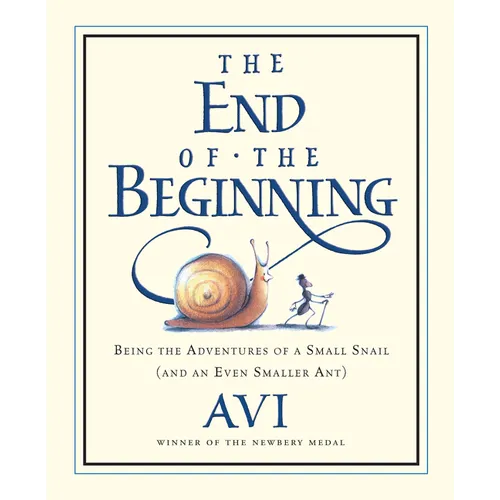 The End of the Beginning: Being the Adventures of a Small Snail (and an Even Smaller Ant) - Paperback
