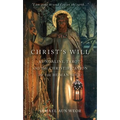 Christ's Will: Tarot, Kundalini, and the Christification of the Human Soul - Paperback