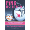Pink Goldfish: Defy Normal, Exploit Imperfection and Captivate Your Customers - Paperback