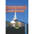 The Seven Churches: Revelation to the Churches - Paperback