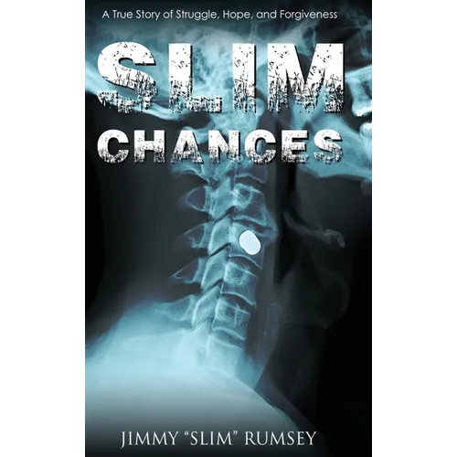 Slim Chances: A True Story of Struggle, Hope, and Forgiveness - Hardcover