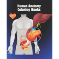 Human anatomy coloring books: The Ultimate Anatomy Study Guide Incredibly Detailed Self-Test Color workbook for Studying and Relaxation. - Paperback