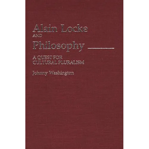 Alain Locke and Philosophy: A Quest for Cultural Pluralism - Hardcover