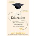 Bad Education: Why Our Universities Are Broken and How We Can Fix Them - Hardcover