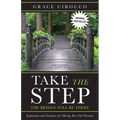 Take the Step, the Bridge Will Be There: Inspiration and Guidance - Paperback