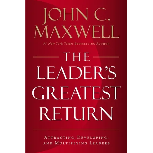 The Leader's Greatest Return: Attracting, Developing, and Multiplying Leaders - Paperback