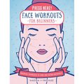 Press Here! Face Workouts for Beginners: Pressure Techniques to Tone and Define Naturally - Hardcover