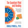 The Quantum Mind and Healing: How to Listen and Respond to Your Body's Symptoms - Paperback