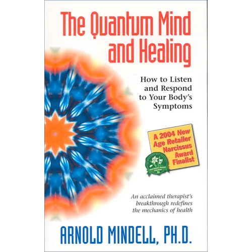 The Quantum Mind and Healing: How to Listen and Respond to Your Body's Symptoms - Paperback