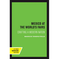 Mexico at the World's Fairs: Crafting a Modern Nation Volume 35 - Hardcover
