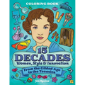 15 Decades Coloring Book: Women, Style & Innovation from the Gilded Age to the Teensies - Paperback