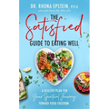 Satisfied Guide to Eating Well: A Healthy Plan for Your Spiritual Journey Toward Food Freedom - Paperback
