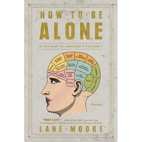 How to Be Alone: If You Want To, and Even If You Don't - Paperback
