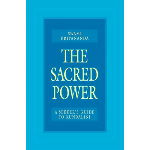 The Sacred Power: A Seeker's Guide to Kundalini - Paperback