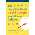 The Complete Guide to Food Allergies in Adults and Children - Hardcover