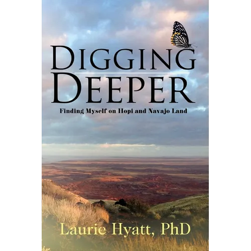 Digging Deeper: Finding Myself on Hopi and Navajo Land - Paperback