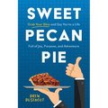 Sweet Pecan Pie: Grab Your Slice and Say Yes to a Life Full of Joy, Purpose, and Adventure - Paperback