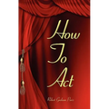 How To Act - Paperback