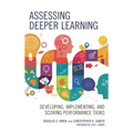 Assessing Deeper Learning: Developing, Implementing, and Scoring Performance Tasks - Hardcover