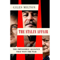 The Stalin Affair: The Impossible Alliance That Won the War - Hardcover