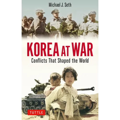 Korea at War: Conflicts That Shaped the World - Paperback