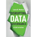 Disrupting Data Governance: A Call to Action - Paperback