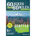 60 Hikes Within 60 Miles: Seattle: Including Bellevue, Everett, and Tacoma - Paperback