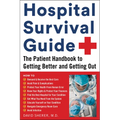 Hospital Survival Guide: The Patient Handbook to Getting Better and Getting Out - Paperback