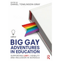 Big Gay Adventures in Education: Supporting LGBT+ Visibility and Inclusion in Schools - Paperback